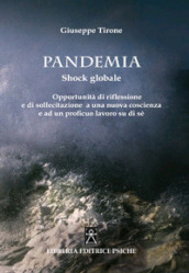 Pandemia. Shock globale. Opportunità di riflessione e di sollecitazione a una nuova coscienza e ad un proficuo lavoro su di sé