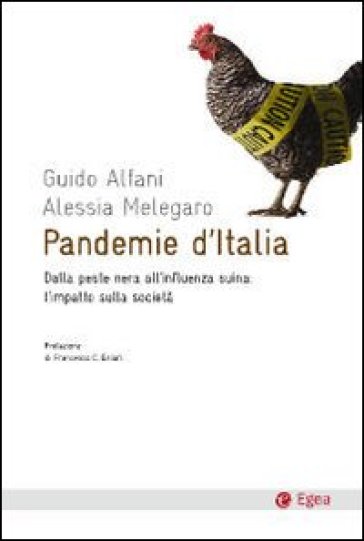 Pandemie d'Italia. Dalla peste nera all'influenza suina: l'impatto sulla società - Alessia Melegaro - Guido Alfani