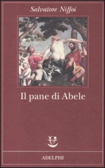 Pane di Abele (Il) - Salvatore Niffoi