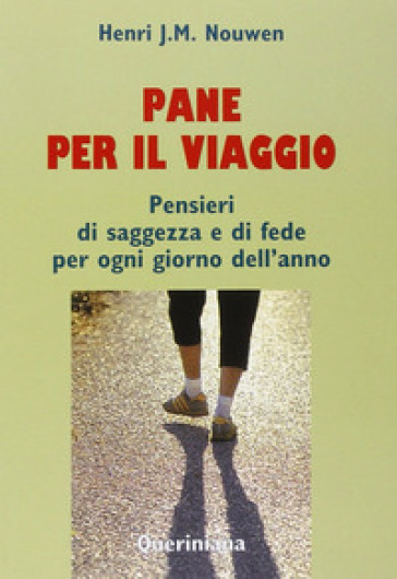 Pane per il viaggio. Pensieri di saggezza e di fede per ogni giorno dell'anno - Henri J. Nouwen