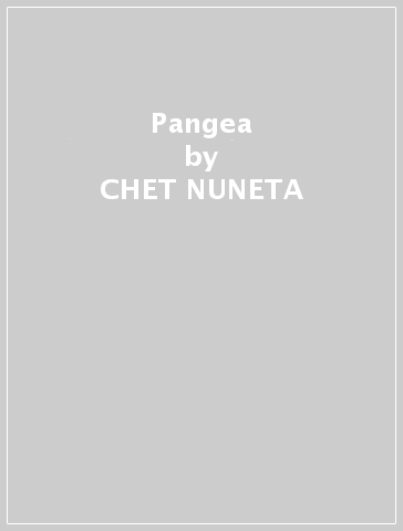 Pangea - CHET NUNETA