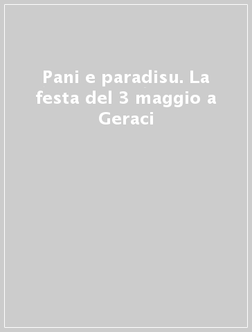 Pani e paradisu. La festa del 3 maggio a Geraci