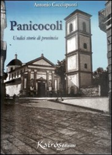 Panicocoli. Undici storie di provincia - NA - Antonio Cacciapuoti