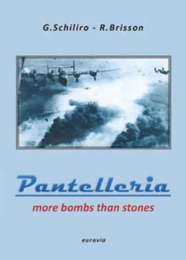 Pantelleria. More bombs than stones - Gaetano Schilirò