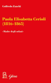 Paola Elisabetta Cerioli (1816-1865). «Una maternità per gli ultimi/orfani»