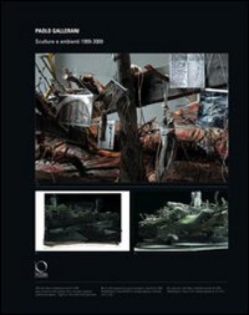 Paolo Gallerani. Sculture e ambienti 1999-2009. Catalogo della mostra (Milano, 17 febbraio-6 marzo 2009). Ediz. illustrata