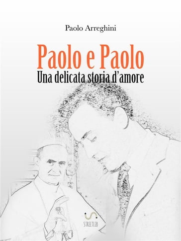 Paolo e Paolo - Una delicata storia d'amore - Paolo Arreghini