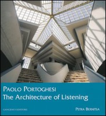 Paolo Portoghesi. The architecture of listening. Ediz. illustrata - Petra Bernitsa
