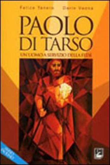 Paolo di Tarso. Un uomo a servizio della fede - Felice Tenero - Dario Vaona