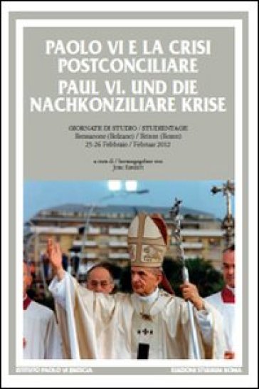 Paolo VI e la crisi postconciliare-Paul VI und die nachkonziliare krise. Ediz. bilingue