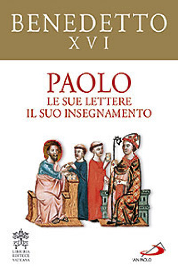 Paolo. Le sue lettere, il suo insegnamento - Benedetto XVI (Papa Joseph Ratzinger)