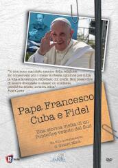 Papa Francesco, Cuba E Fidel