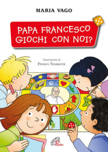 Papa Francesco, giochi con noi? - Maria Vago