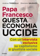 Papa Francesco questa economia uccide