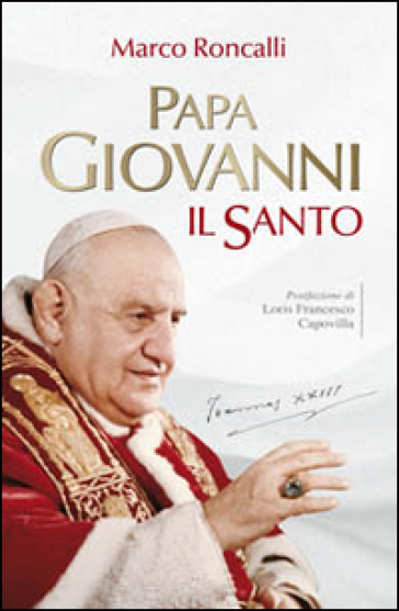 Papa Giovanni. Il santo - Marco Roncalli