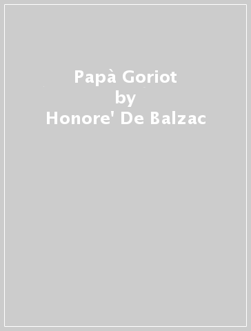 Papà Goriot - Honore