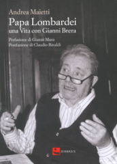 Papa Lombardei. una vita con Gianni Brera