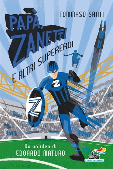 Papà, Zanetti e altri supereroi - Tommaso Santi