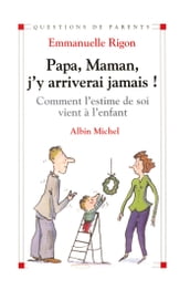 Papa, maman, j y arriverai jamais !