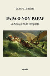 Papa o non papa? La Chiesa nella tempesta