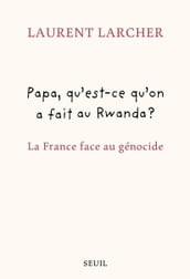 Papa, qu est ce qu on a fait au Rwanda ?