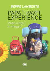 Papà travel experience. Padri e figli in viaggio