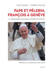 Pape et pèlerin, François à Genève