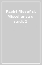 Papiri filosofici. Miscellanea di studi. 2.