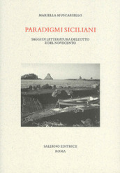 Paradigmi siciliani. Saggi di letteratura dell Otto e del Novecento