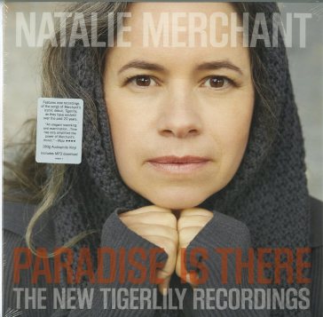 Paradise is there: the new tig - Natalie Merchant