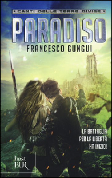 Paradiso. Canti delle terre divise - Francesco Gungui