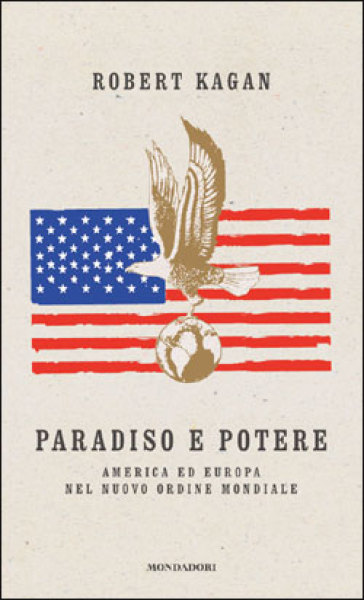 Paradiso e potere. America ed Europa nel nuovo ordine mondiale - Robert Kagan