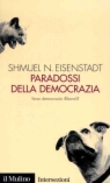 Paradossi della democrazia. Verso democrazie illiberali? - Samuel N. Eisenstadt