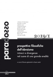 Paradosso. Rivista di filosofia (2019). 1: Prospettive filosofiche dell ebraismo. Intrecci e divergenze nel cuore di una grande eredità