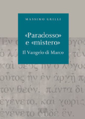 «Paradosso» e «mistero». Il vangelo di Marco