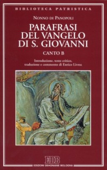 Parafrasi del Vangelo di san Giovanni. Canto B - Nonno di Panopoli