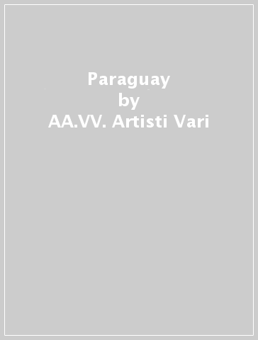 Paraguay - AA.VV. Artisti Vari