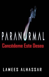 Paranormal Concédeme Este Deseo