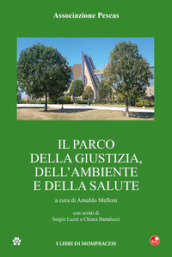 Il Parco della Giustizia, dell Ambiente e della Salute