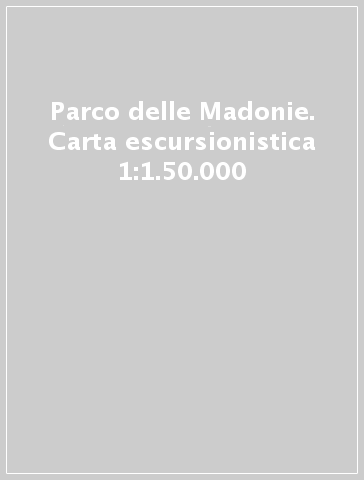 Parco delle Madonie. Carta escursionistica 1:1.50.000