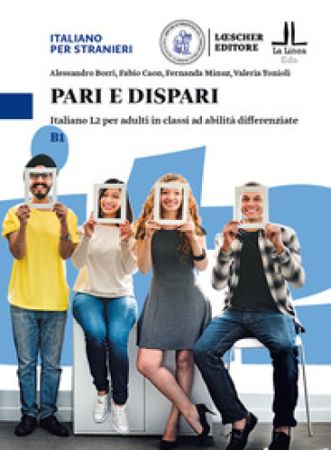 Pari e dispari. Italiano L2 per adulti in classi ad abilità differenziate. Livello B1 - Alessandro Borri - Fabio Caon - Fernanda Minuz - Valeria Tonioli