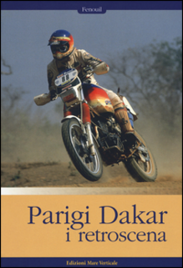 Parigi-Dakar. I retroscena. Ediz. illustrata - Fenouil