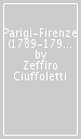 Parigi-Firenze (1789-1794). I dispacci del residente toscano nella capitale francese al governo granducale