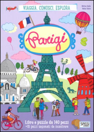 Parigi. Viaggia, conosci, esplora. Con puzzle - Matteo Gaule - Nadia Fabris - Irena Trevisan