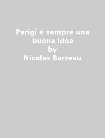 Parigi è sempre una buona idea - Nicolas Barreau