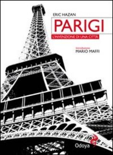 Parigi. L'invenzione di una città. Ediz. illustrata - Eric Hazan