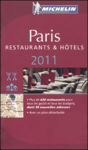 Paris 2011. Restaurants & hotels. La guida rossa