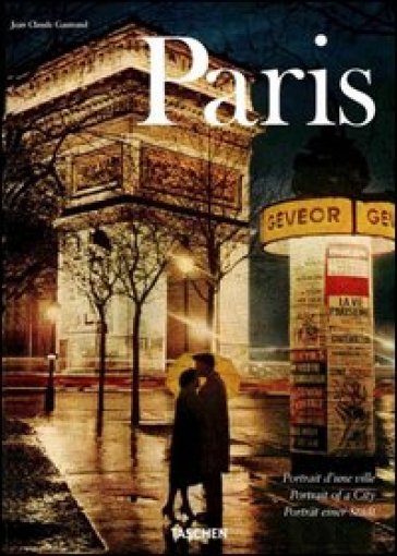 Paris. Portrait of a City. Ediz. italiana, spagnola e portoghese - Jean-Claude Gautrand