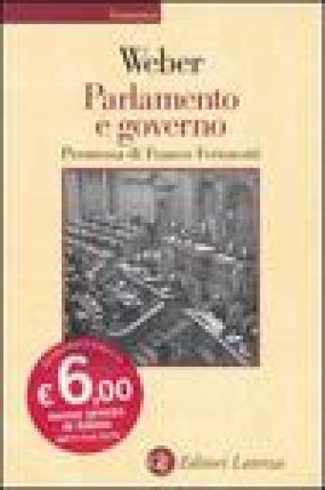 Parlamento e governo. Per la critica politica della burocrazia e del sistema dei partiti - Max Weber