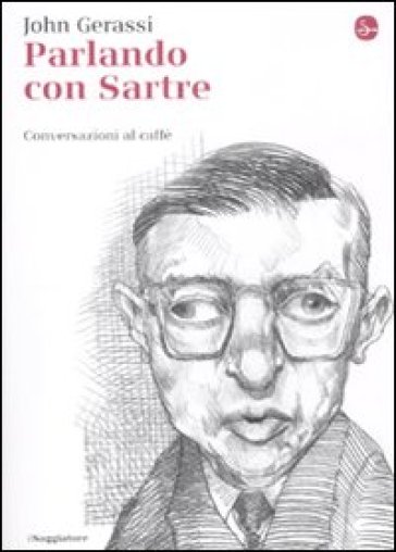 Parlando con Sartre. Conversazioni al caffè - John Gerassi